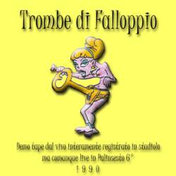 Trombe Di Falloppio : Demotape Dal Vivo Interamente Registrato In Studiolo Ma Comunque Live in Palinsesto 6°